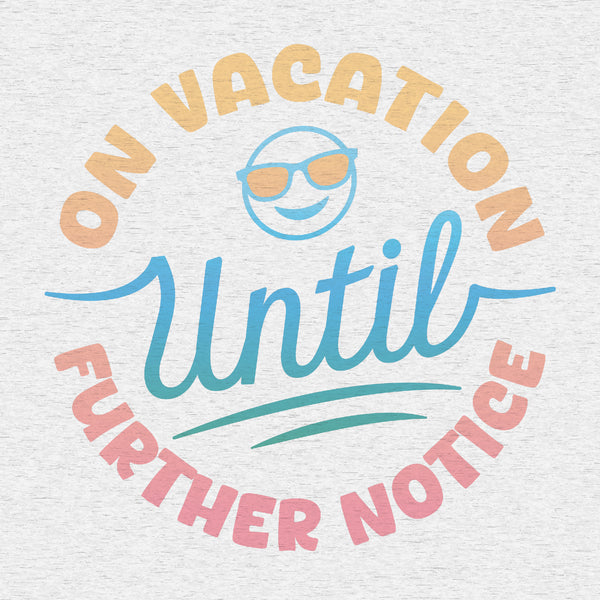 ON VACATION UNTIL FURTHER NOTICE - 01004