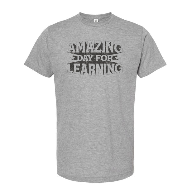 Amazing Day for Learning - Poly-Rich T-Shirt