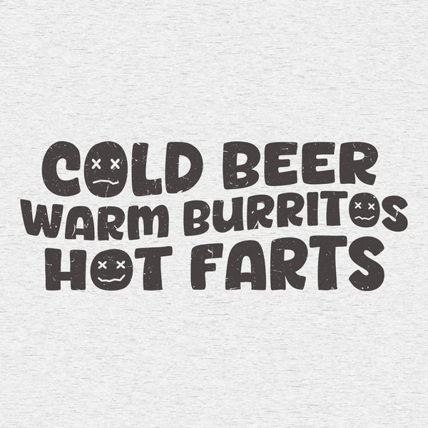 COLD BEER WARM BURRITOS HOT FARTS - 05023